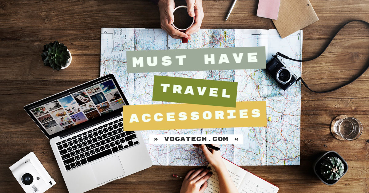 Experts Advise: The Best Travel Accessories and Gadgets - VogaTech